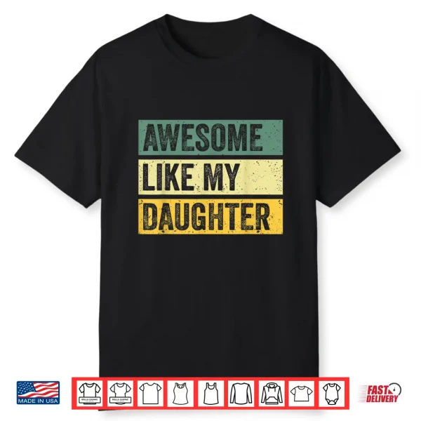 Awesome Like My Daughter Men Funny Fathers Day Shirt