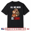 Baby Monkey Punch All We Need Is Love Shirt