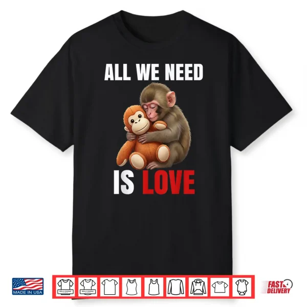 Baby Monkey Punch All We Need Is Love Shirt