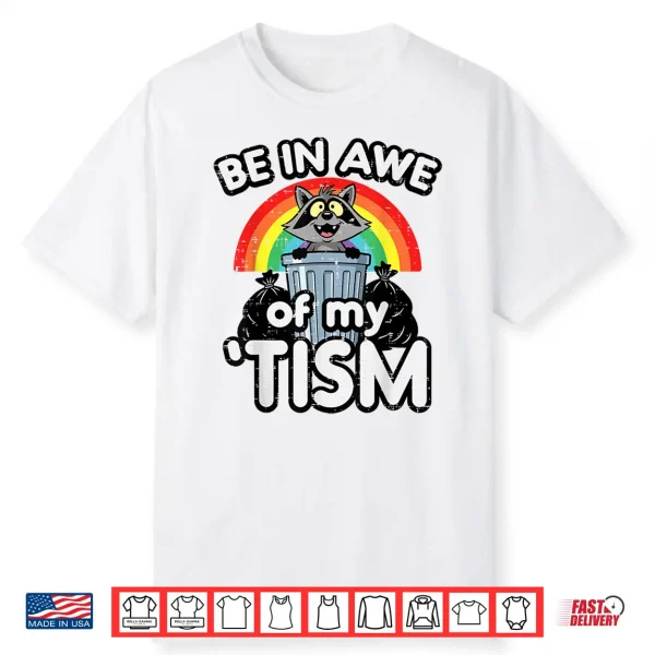 Be In Awe Of My Tism Raccoon Asd Awareness Humor Shirt