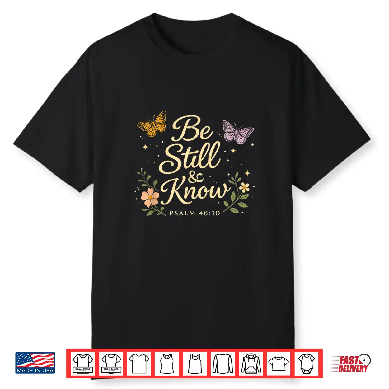 Be Still & Know Psalm 46 10 Christian Floral Butterfly Shirt Shirt Be Still & Know Psalm 46 10 Christian Floral Butterfly Shirt Shirt