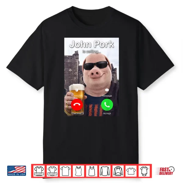 Beer Day John Pork Is Calling Meme Shirt