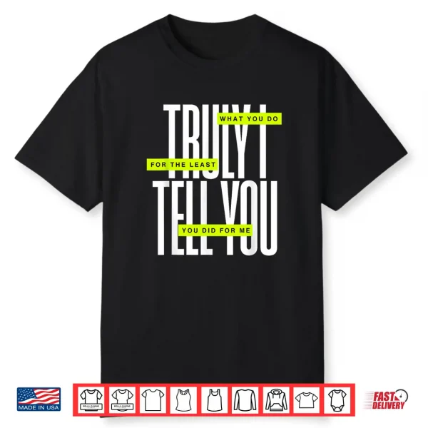 Bible Quote Truly I Tell You Shirt