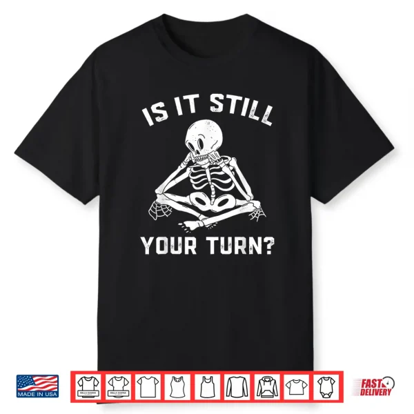 Board Game Chess Is It Still Your Turn Gaming Skeleton Shirt