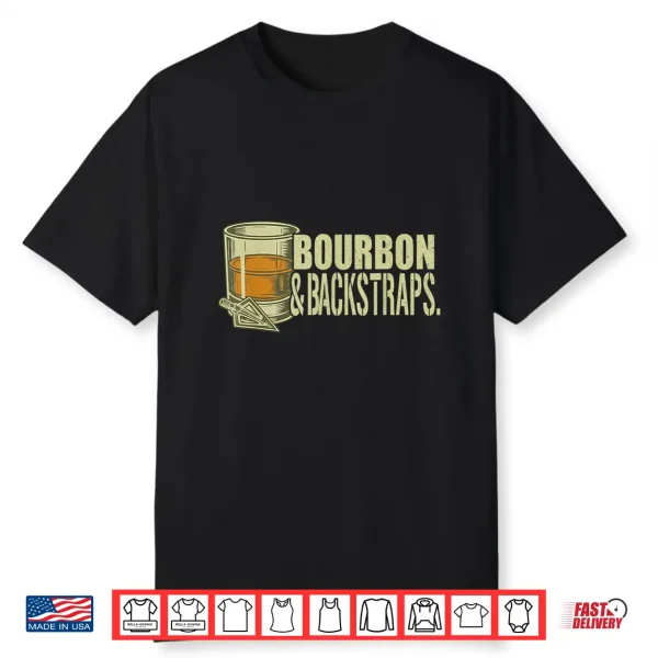 Bourbon & Backstraps Hunting Lifestyle Whiskey Design Shirt