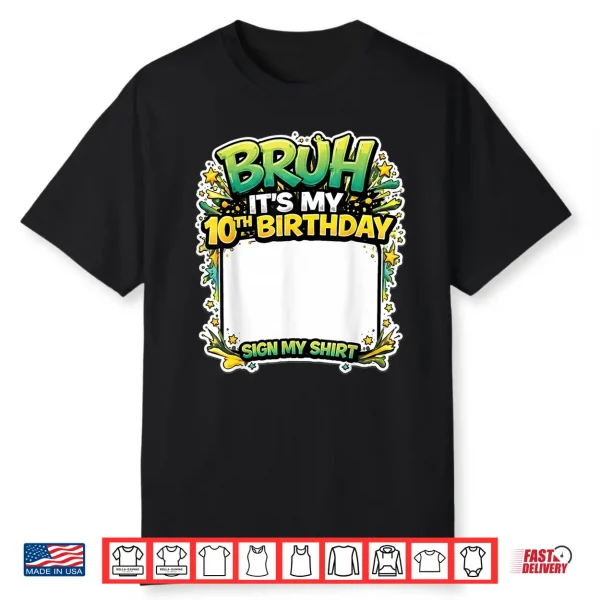 Bruh Its My Tenth Birthday Party Sign My Shirt Shirt