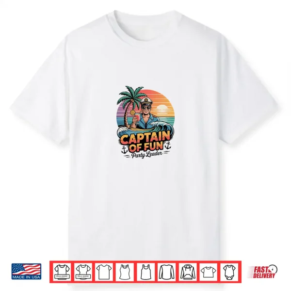 Captain Of Fun Cruise Party Leader Nautical Design Shirt