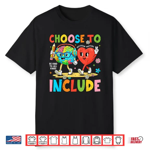 Choose To Include Inclusion Matters Autism Awareness Teacher Shirt