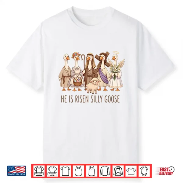 Christian Easter He Is Risen Silly Goose Shirt