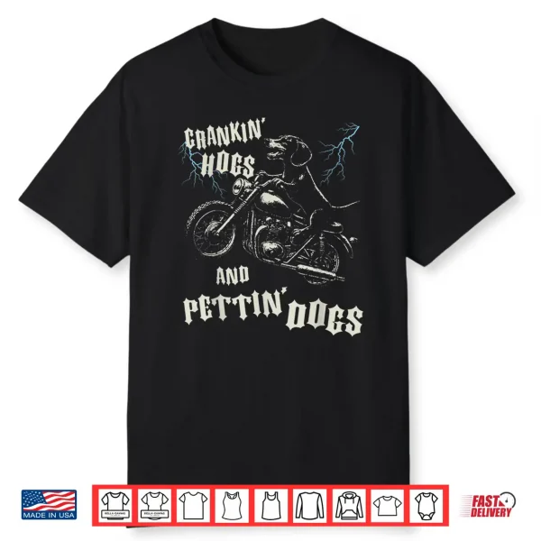 Crankin’ Hogs And Pettin’ Dogs Lovers Biker Motorcycle Rider Shirt