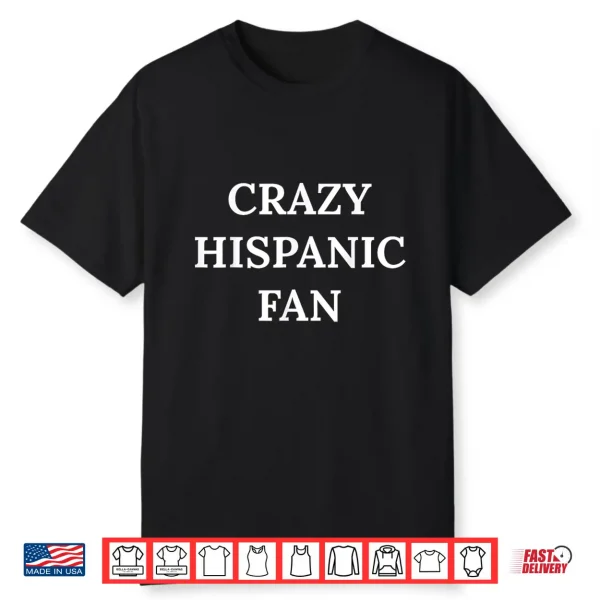 Crazy Hispanic Fan Professional Minimalist Modern Graphic Shirt
