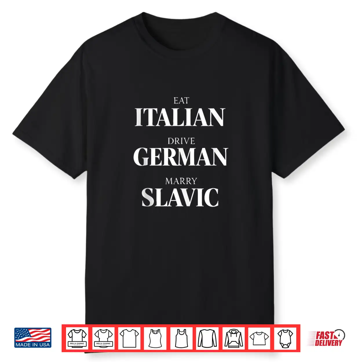Cute Eat Italian Drive German Marry Slavic Humor Saying Shirt Cute Eat Italian Drive German Marry Slavic Humor Saying Shirt