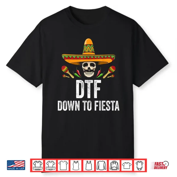 Dtf Down To Fiesta Shirt Funny Mexican Skull Cinco De Mayo Shirt