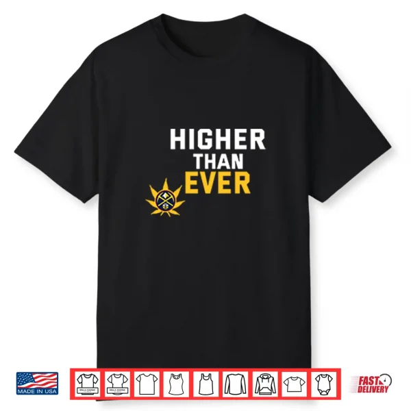 Denver Nuggets Higher Than Ever Shirt