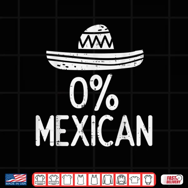 Design 0 Mexican Funny Cinco De Mayo Mexican Fiesta Men Women Shirt