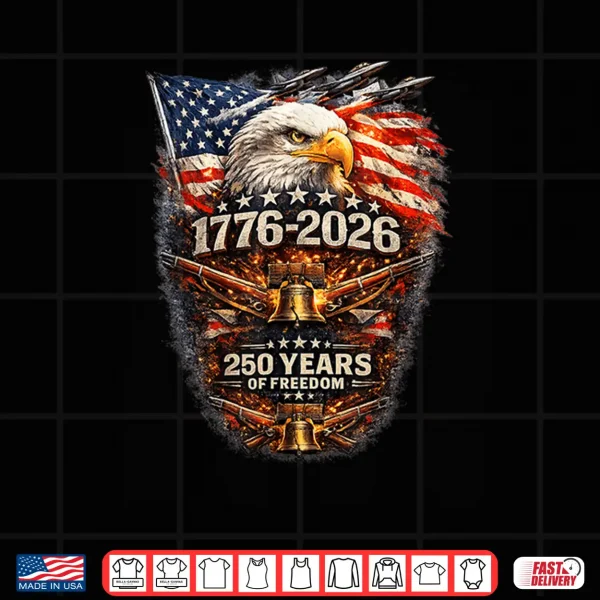 Design 1776 2026 Eagle 250 Years of Freedom Patriot American Shirt