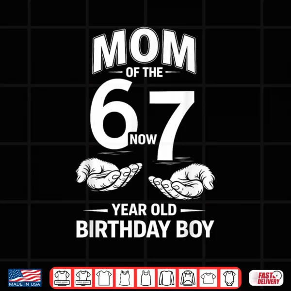 7 Year Old Birthday I Was 6 Now I'M 7 67 Meme Mom Shirt 4 Design 7 Year Old Birthday I was 6 Now Im 7 67 Meme Mom Shirt