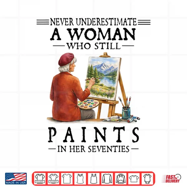 A Woman Who Still Paints Shirt 4 Design A Woman Who Still Paints Shirt