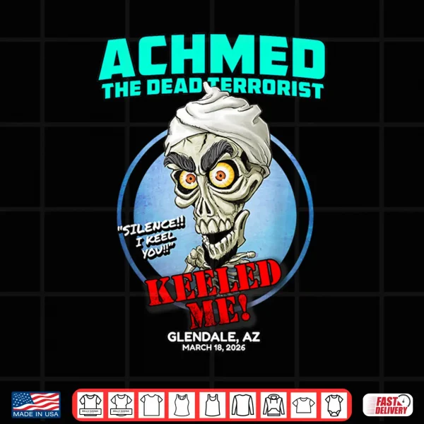 Achmed The Dead Terrorist Glendale Az (2026) Shirt 4 Design Achmed The Dead Terrorist Glendale AZ 2026 Shirt