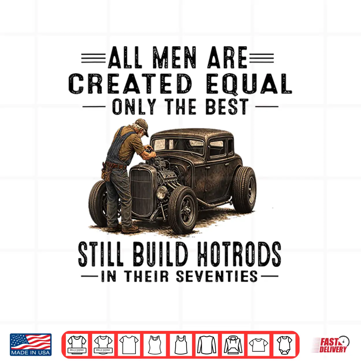 All Men Are Creadted Equal Oinly The Best Still Build Build Hotrods Shirt All Men Are Creadted Equal Oinly The Best Still Build Build Hotrods Shirt