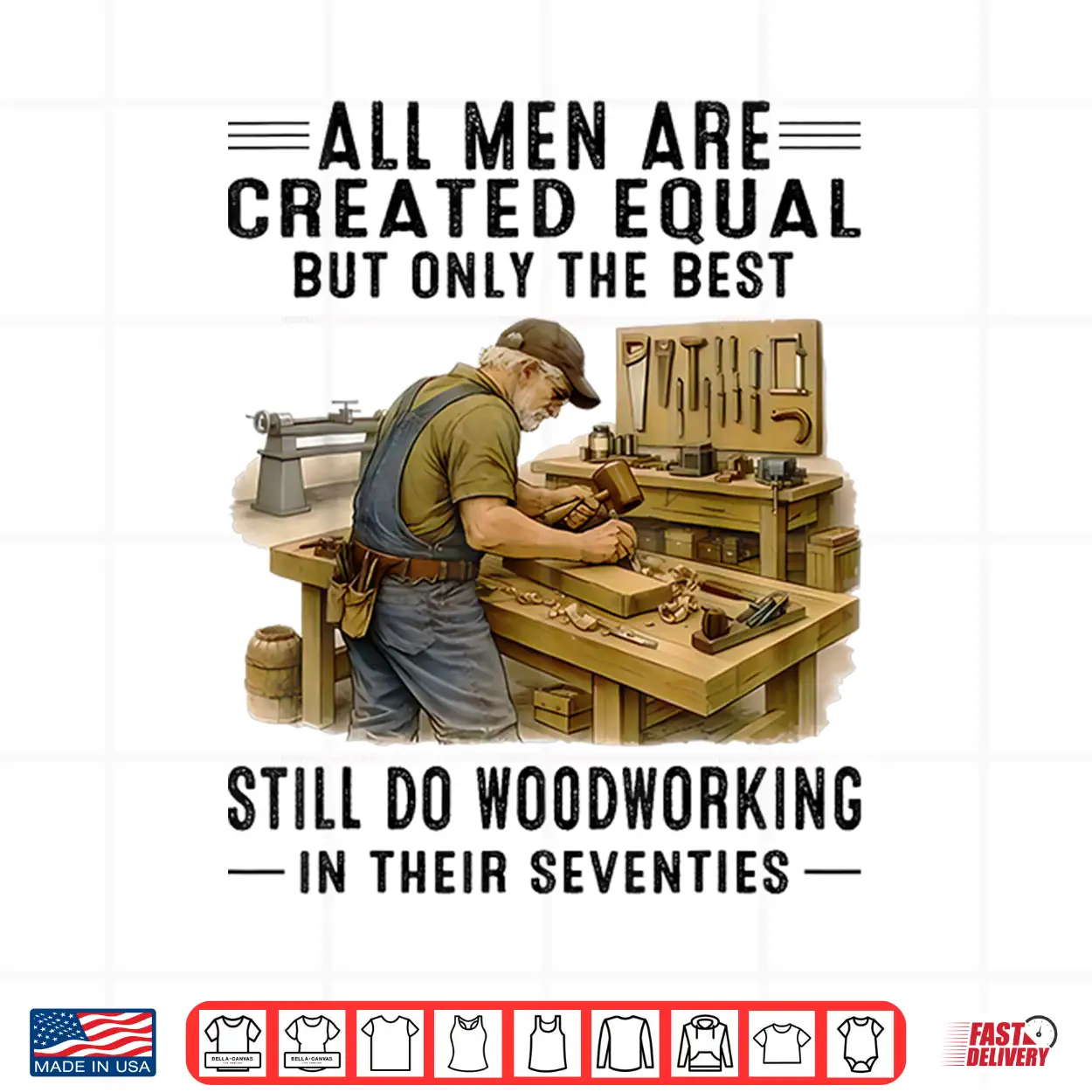 All Men Are Created Equal But Woodworking In Their Seventies Shirt All Men Are Created Equal But Woodworking In Their Seventies Shirt