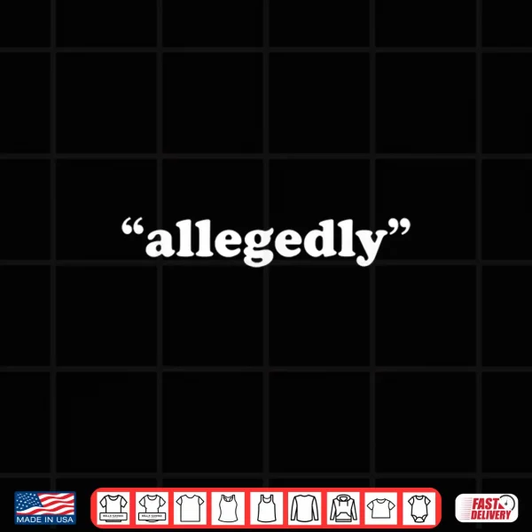 Allegedly Funny Lawyer Paralegal Day Courtroom Saying Shirt 4 Design Allegedly Funny Lawyer Paralegal Day Courtroom Saying Shirt