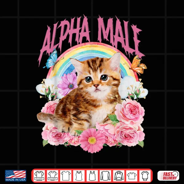 Alpha Male Funny Cat Kitten Rainbow Floral Shirt 4 Design Alpha Male Funny Cat Kitten Rainbow Floral Shirt