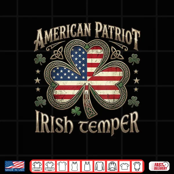 Design American Patriot Irish Temper Funny St Patricks Day Shirt