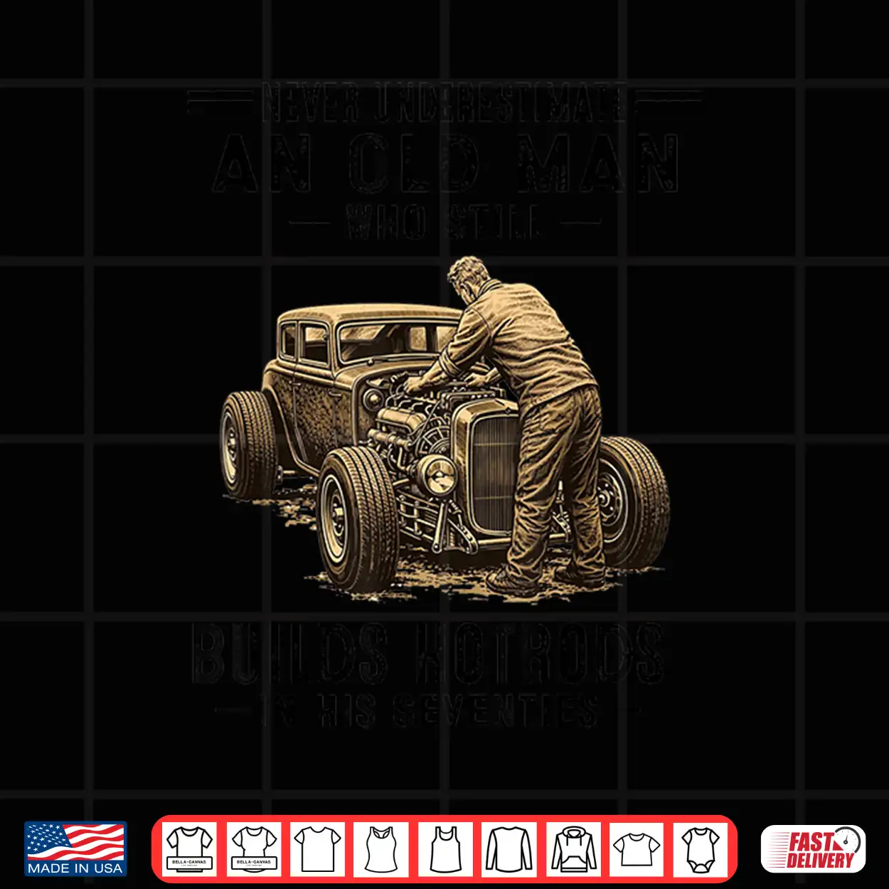 An Old Man Who Still Builds Hotrods In Shirt An Old Man Who Still Builds Hotrods In Shirt