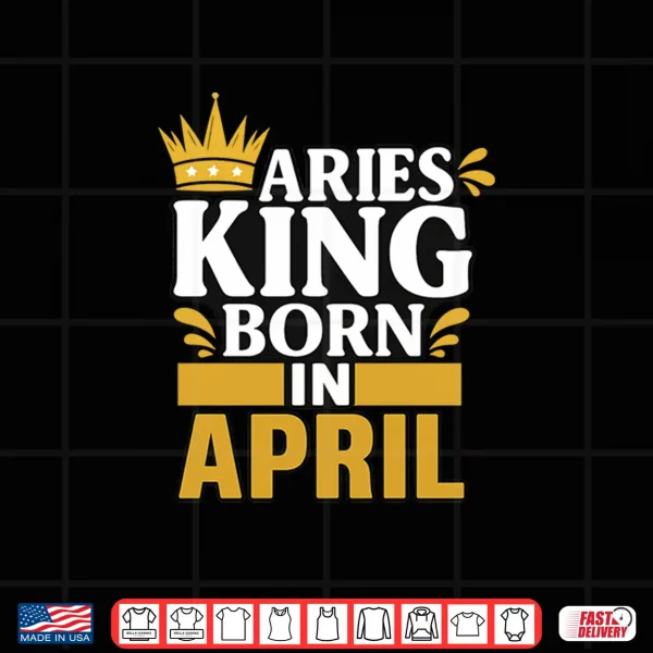Aries King Born In April Shirt 4 Design Aries King Born In April Shirt