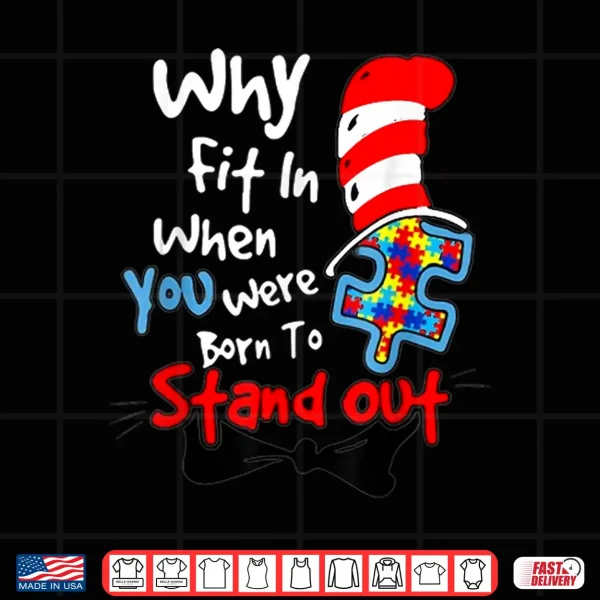Design Autism Awareness Why Fit in Doctor Teacher Cat in Hat Cool Shirt