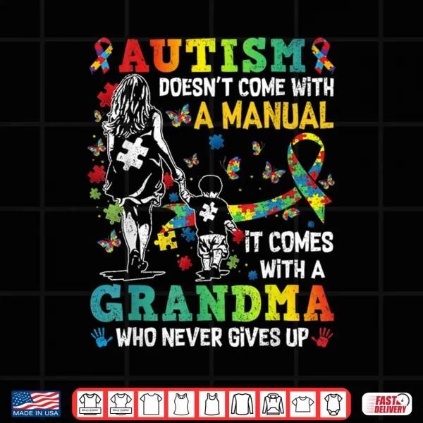 Design Autism Grandma Doesnt Come With A Manual Autism Awareness Shirt