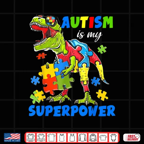 Autism Is My Superpower Dinosaur Trex Puzzle Autism Shirt 4 Design Autism Is My Superpower Dinosaur Trex Puzzle Autism Shirt