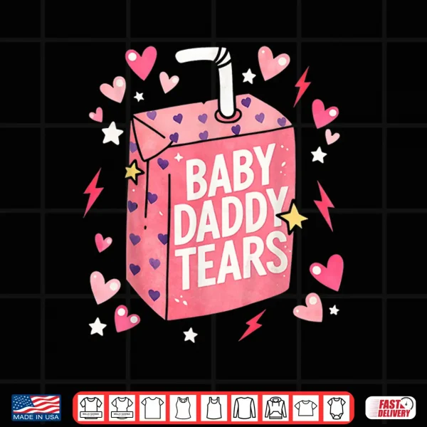 Baby Daddy Tears Funny Pink Juice Box Quote Shirt 4 Design Baby Daddy Tears Funny Pink Juice Box Quote Shirt