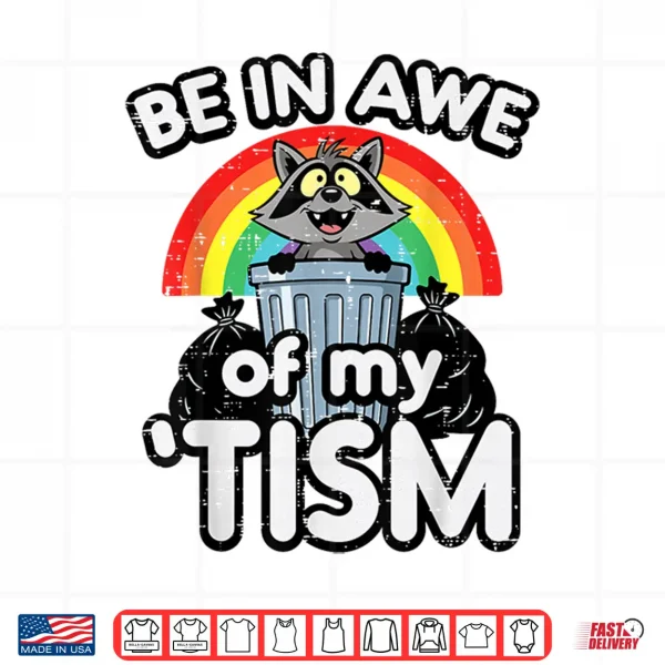 Design Be In Awe Of My Tism Raccoon ASD Awareness Humor Shirt