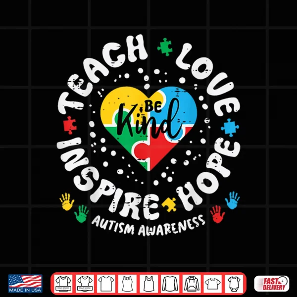 Design Be Kind Teach Love Autism Heart ASD Awareness Shirt