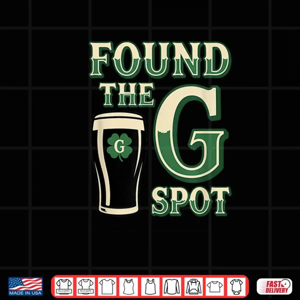 Beer St Patricks Day Found The G Spot Stout Irish Humor Shirt 4 Design Beer St Patricks Day Found The G Spot Stout Irish Humor Shirt