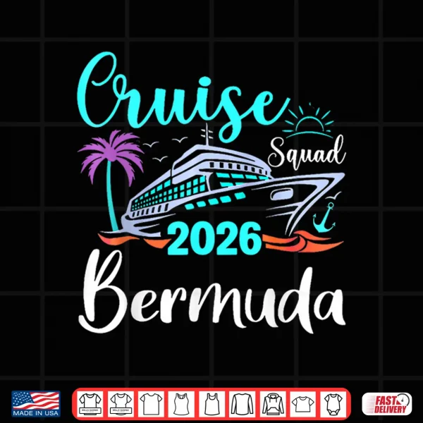 Bermuda Cruise Squad Twenty Twenty Six Family Holiday Shirt 4 Design Bermuda Cruise Squad Twenty Twenty Six Family Holiday Shirt