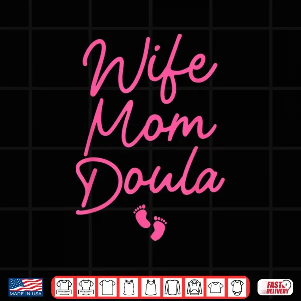 Design Best Doula Design for Women Wife Mom Labor Delivery Doula Shirt