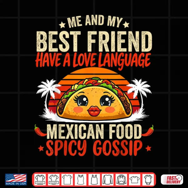 Design Best Friends Love Language Mexican Food Spicy Gossip Shirt
