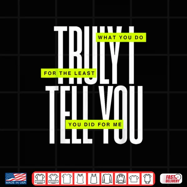 Design Bible Quote Truly I Tell You Shirt
