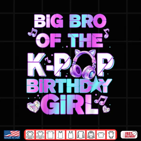 Design Big Brother of The K PoP Birthday Girls Korean Music Lovers Shirt
