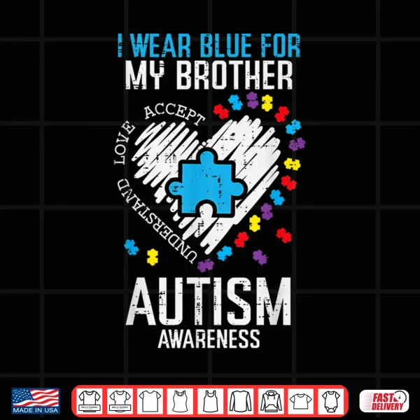 Design Blue For My Brother Autism Awareness Family Sister Sibling Shirt