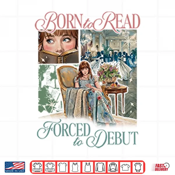 Born To Read Forced To Debut Eloise Bridgerton Inspired Shirt 4 Design Born To Read Forced To Debut Eloise Bridgerton Inspired Shirt