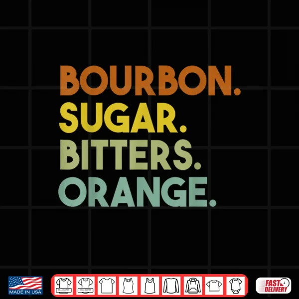 Bourbon Sugar Bitters Orange Old Fashioned Cocktail Retro Shirt 4 Design Bourbon Sugar Bitters Orange Old Fashioned Cocktail Retro Shirt