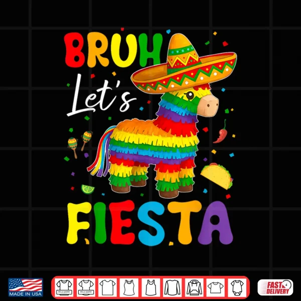 Design Bruh Lets Fiesta Cinco Mayo Pinata Funny Mexican Boy Men Kid Shirt