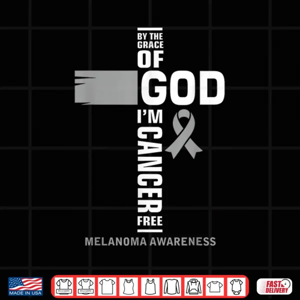 Design By The Grace of God Im Melanoma Cancer Free Survivor Shirt