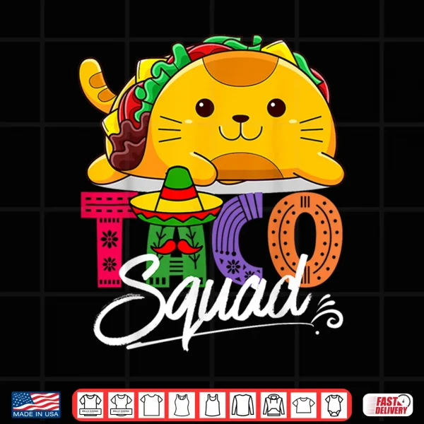 Design Cat Taco Squad Cinco De Mayo Cute Funny Mexican Food Lover Shirt