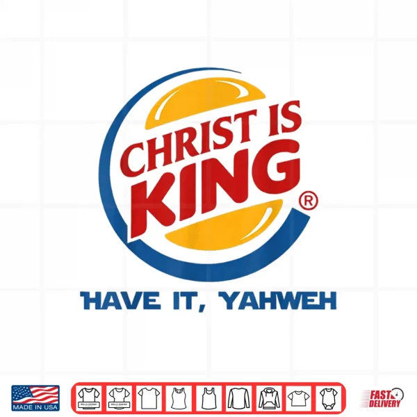 Design Christ is King Have It God Jesus Christian Religious Shirt
