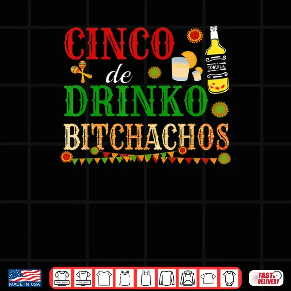 Design Cinco De Drinko Bitchachos Mens Womens Drinking Tshirt Gift